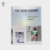 The New Luxury: Defining the Aspirational in the Age of Hype Book