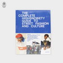 The Incomplete: Highsnobiety Guide to Street Fashion and Culture Book